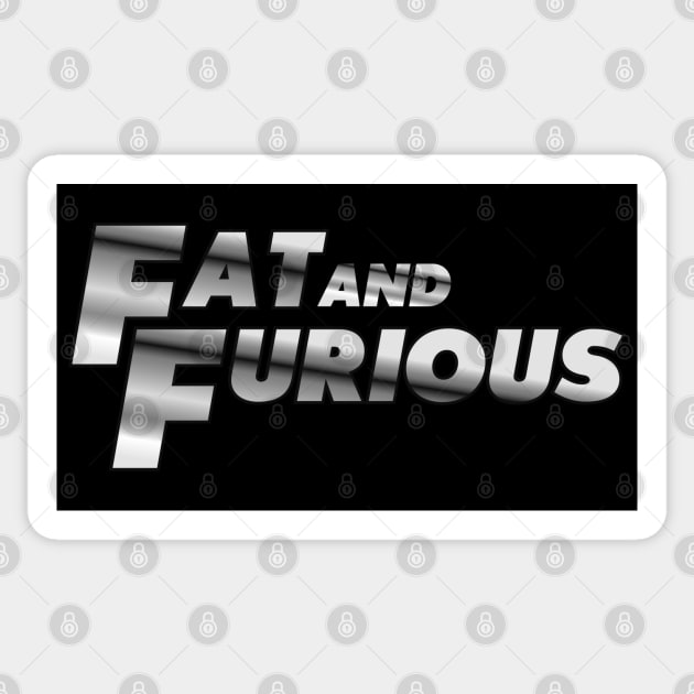 Fat and Furious Sticker by Dojaja